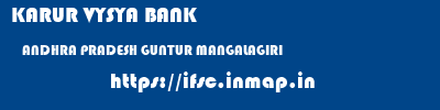 KARUR VYSYA BANK  ANDHRA PRADESH GUNTUR MANGALAGIRI   ifsc code